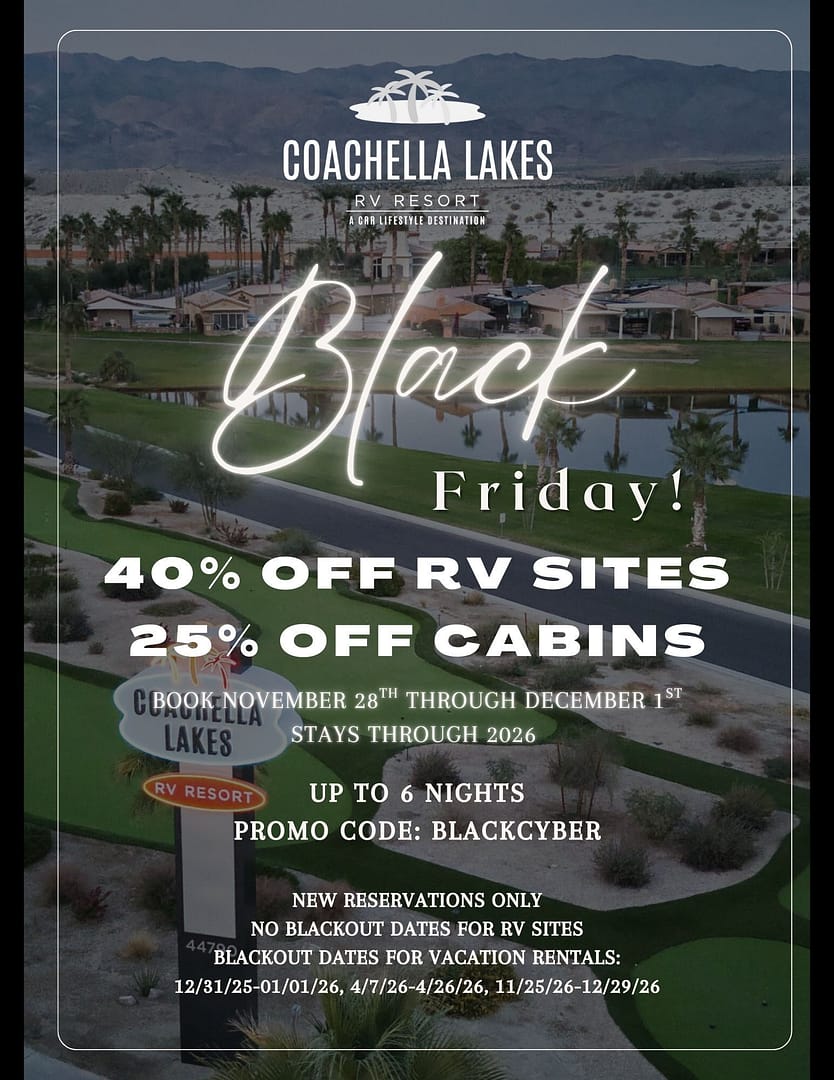 Coachella Lakes RV Resort Black Friday sale: 40% off RV sites, 25% off cabins for stays through 2026. Promo code BLACKCYBER. Restrictions and blackout dates apply.